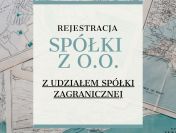 Założenie spółki z o.o. z udziałem zagranicznego podmiotu. Sprzedam spółkę