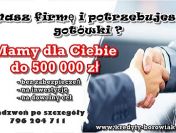 KREDYT DLA TWOJEJ FIRMY – 500 000 ZŁ Z DECYZJĄ ODDZIAŁOWĄ! CAŁA POLSKA