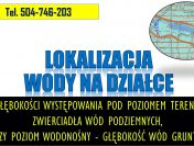 Szukanie wody. Cennik tel. 504-746-203. Sprawdzenie warunków wodnych