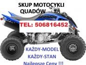 SKUP QUADÓW W KAŻDYM STANIE -DOJEŻDŻAMY -GOTÓWKA OD RĘKI!