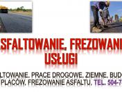 Asfaltowanie cennik, Kraków, tel. 504-746-203, prace drogowe