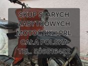 SKUP STARYCH ZABYTKOWYCH MOTOCYKLI MOTOROWERÓW MOTORÓW PRL SAMOCHODÓW PRL