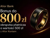 Alior Bank: do 800 zł premii gotówkowej + obrączka NFC o wartości 500 zł