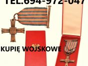 KUPIĘ ODZNACZENIA,ODZNAKI,MEDALE,ORDERY STARE WOJSKOWE TELEFON 694-972-047